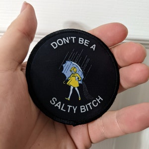 don't be a salty bitch 3" circle morale patch with hook and loop backing