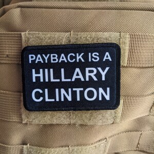 Payback is a Hillary Clinton (bitch) 2&quot;x3&quot; morale patch with hook and loop backing