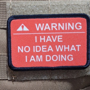 Warning I have no idea what I am doing meme RED 2&quot;x3&quot; morale patch with hook and loop backing