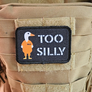 Silly goose was too silly prison meme funny  2&quot;x3&quot; morale patch with hook and loop backing