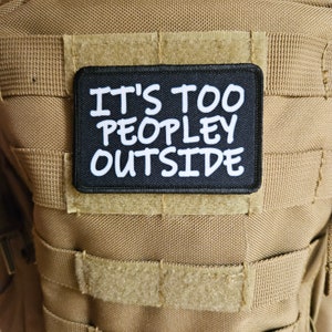 It&#39;s too peopley outside meme  2&quot;x3&quot; removable morale patch with hook and loop backing