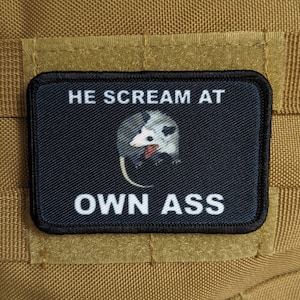 He scream at own ass possom meme 2"x3" morale patch with hook and loop backing