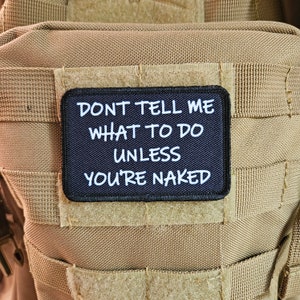Don't tell me what to do unless you're naked 2"x3" morale patch with hook and loop backing