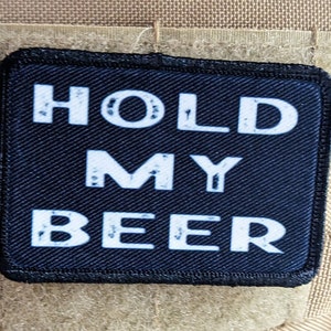 Hold my beer funny meme 2&quot;x3&quot; hook and loop morale patch military
