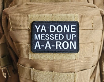 Black Ya done messed up a-a-ron meme  2"x3" removable morale patch with hook and loop backing