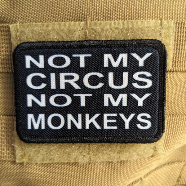 Not my circus not my monkeys 2"x3" morale patch with hook and loop backing