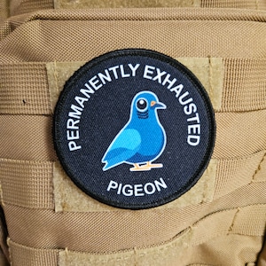 Permanently exhausted pigeon. 3" circle morale patch with hook and loop backing