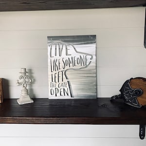 Live like someone left the gate open metal farmhouse style dog sign