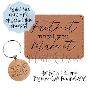 May include: A brown leather keychain with the text "Faith it until you make it" in black lettering. The keychain is attached to a wooden circle with the same text.