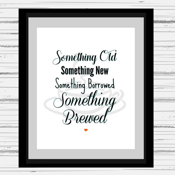 Something Old | Something New | Something Borrowed | Something Brewed | Coffee Bar Sign | 8X10 Print