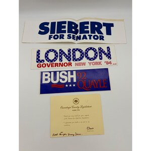 May include: A collection of political memorabilia including three rectangular bumper stickers and one thank you note. The stickers feature text reading SIEBERT FOR SENATOR, LONDON GOVERNOR NEW YORK '94, and BUSH 92 QUAYLE. The note is from the Onondaga County Legislature.