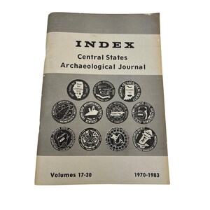 May include: A vintage book titled "INDEX Central States Archaeological Journal." The cover is light grey with a white band at the top and features several circular society logos. The publication covers volumes 17-30 from 1970-1983.