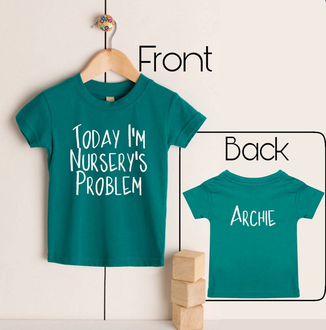 Personalised Today I'm Nursery's Preschool's Playgroup's Problem Any