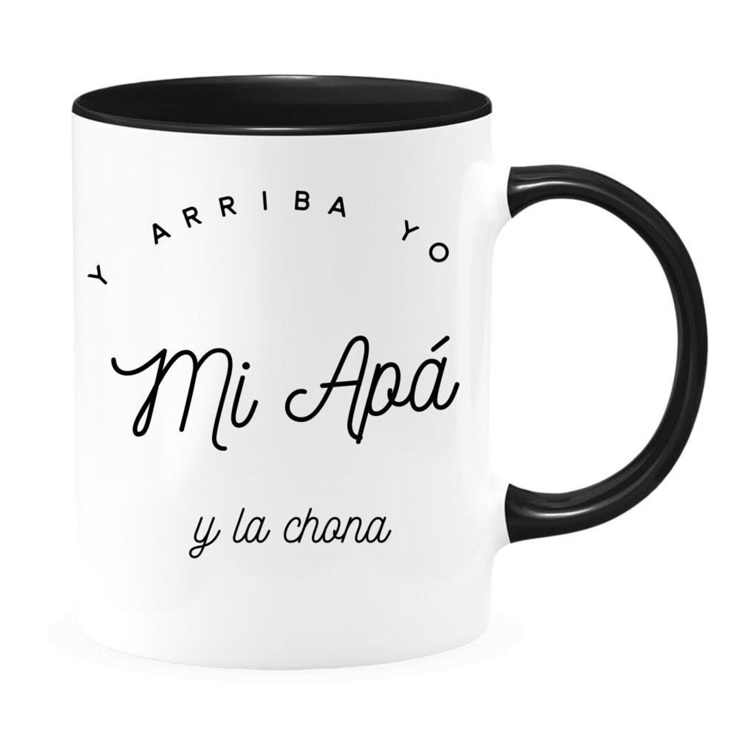 Arriba Yo, Mi Apa Y La Chona Funny Fathers Day Coffee Mug, Gifts in