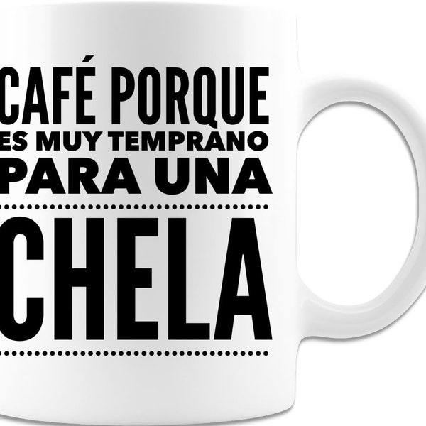 Café porque es muy temprano para una chela Coffee Mug, Regalo de Dia del Padre, Dad Gifts in Spanish, Gifts ideas for Dad, Regalos para pap