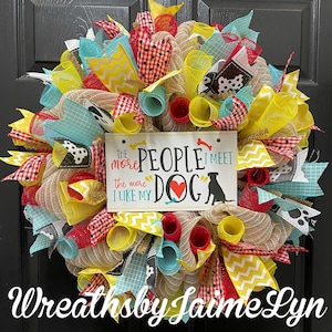 Dog Wreath, Pet Wreath, The more people I meet the more I love my Dog Wreath