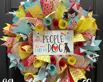 Dog Wreath, Pet Wreath, The more people I meet the more I love my Dog Wreath