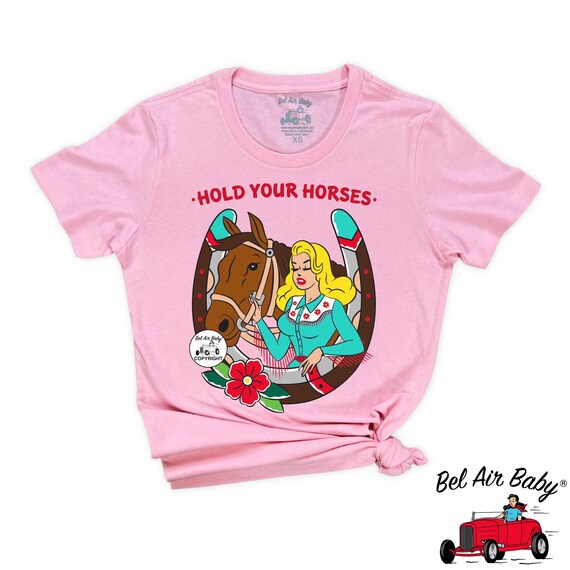 Hold Your Horses Dames T shirt / Pinup 
