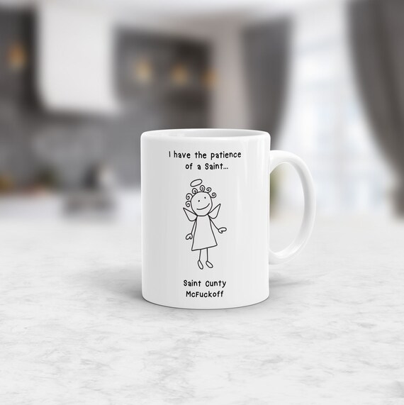 Cunty McFuckoff Coffee Mug Patience of a Saint Mug Funny Sassy Bitch Cups Gift