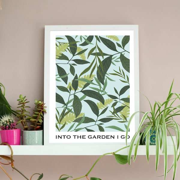 Into the Garden I Go print A3 A4 | Botanical Wall Art | Gift for Gardeners | Potting Shed Decor | Mothers Day Gifts | Green Gallery Wall