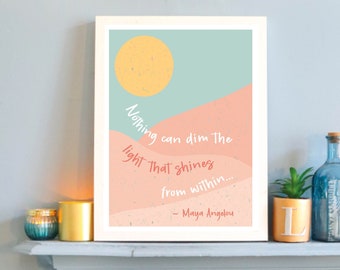 Nothing Can Dim The Light Print | Maya Angelou Quote | Sunrise Wall Art | Inspirational Gifts | A4 A3 Wall Decor | Typography | Colourful