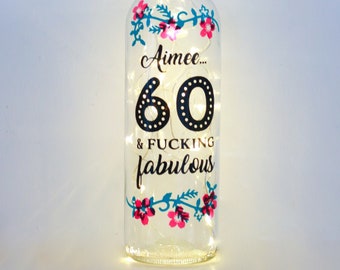 Personalised 60th Birthday Gift For Her, Sixty and Fabulous Bottle Light, Funny, Unusual, Women, Mum, Auntie, Grandma, Nan, Nanny, Granny