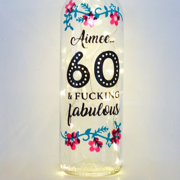 Personalised 60th Birthday Gift For Her, Sixty and Fabulous Bottle Light, Funny, Unusual, Women, Mum, Auntie, Grandma, Nan, Nanny, Granny