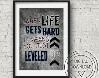 Video Game Quote Print, When life gets hard it means you have leveled up, Video Game Wall Art, game room, teenage bedroom, gamer art print