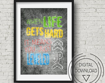 When Life Gets Hard it Means you have Levelled up Video Game Print, Gamer Bedroom Decor, Wall art for teenage room or game room, gamer gift