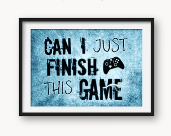 HORIZONTAL Xbox Video Game Printable, Can I just finish this game? Video game wall art for boys bedroom or game room decor,  xbox room decor
