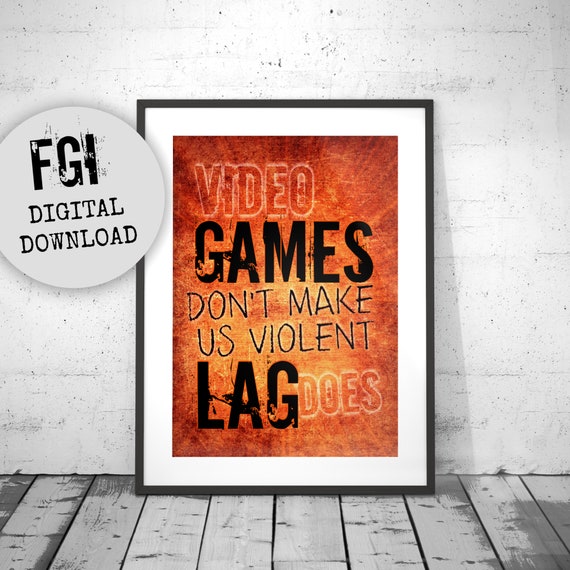 Video Game Wall Decor For Teenage Bedroom Or Game Room Video Games Don T Make Us Violent Lag Does Video Game Poster Mancave Gaming Decor