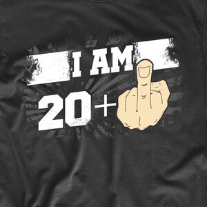 21st Birthday Shirt For Men - I Am 20 Plus Middle Finger 21 Years Old T-Shirt - Funny 21st Birthday Gift