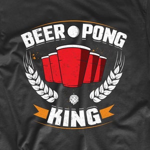 Beer Pong Shirt - Beer Pong King Funny Drinking Shirt For Men