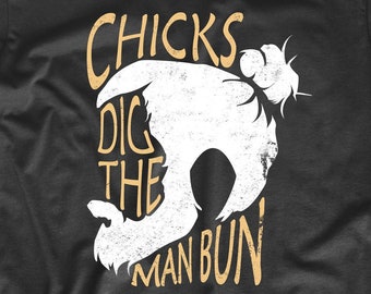 Chicks Dig The Man Bun Funny Man Bun T-Shirt - Men's Man Bun Shirt