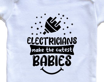 Electricians Make The Cutest Babies Funny Electrician Baby Bodysuit