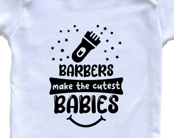 Barbers Make The Cutest Babies Funny Barber Baby Bodysuit