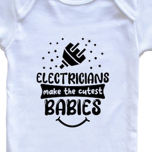 Electricians Make The Cutest Babies Funny Electrician Baby Bodysuit