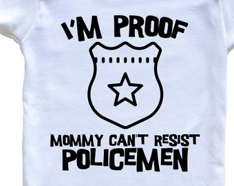 I'm Proof Mommy Can't Resist Policemen Funny Police   Baby Bodysuit - Cute One Piece Baby Bodysuit