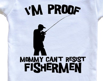 I'm Proof Mommy Can't Resist Fishermen Funny Fishing   Baby Bodysuit - Cute One Piece Baby Bodysuit