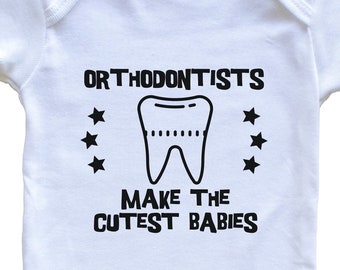 Funny Orthodontics Baby Bodysuit - Orthodontists Make The Cutest Babies One Piece