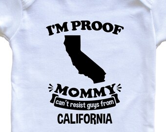 I'm Proof Mommy Can't Resist Guys From California   Baby Bodysuit - Funny One Piece Baby Bodysuit