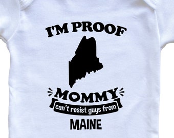 I'm Proof Mommy Can't Resist Guys From Maine   Baby Bodysuit - Funny One Piece Baby Bodysuit