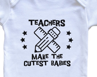 Funny Teacher Baby Bodysuit - Teachers Make The Cutest Babies One Piece