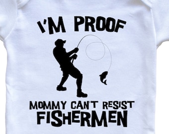 I'm Proof Mommy Can't Resist Fishermen Funny Fishing   Baby Bodysuit - Cute One Piece Baby Bodysuit