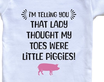 That Lady Thought My Toes Were Little Piggies Funny Baby Bodysuit - Funny Baby Gift Idea - Baby Shower Gift for Boy or Girl