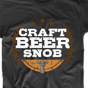Funny Drinking Shirt - Craft Beer Snob Funny Craft Beer T-Shirt