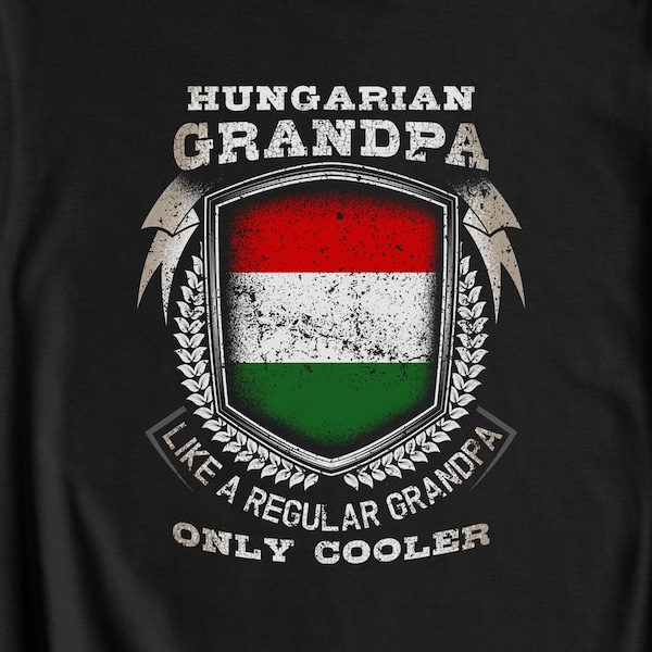 Hungarian Grandpa Shirt - Funny Hungary Gift for Grandpa - Hungarian Flag T-Shirt - Hungarian Grandpa Like A Regular Grandpa Only Cooler