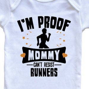 Funny Running Baby Bodysuit - I&#39;m Proof Mommy Can&#39;t Resist Runners Baby Bodysuit