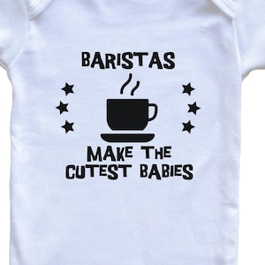 Funny Coffee Shop Baby Bodysuit - Baristas Make The Cutest Babies One Piece