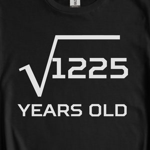 Math Square Root Of 1225 - 35 Years Old 35th Birthday Shirt Math Square Root Of 1225 - 35 Years Old 35th Birthday Shirt